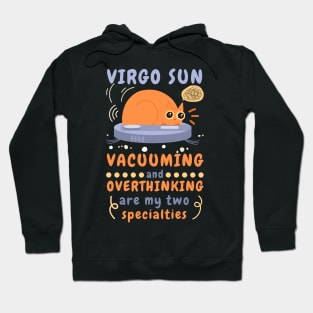 Funny Virgo Zodiac Sign - Virgo Sun, Vacuuming and Overthinking are my two specialties Hoodie